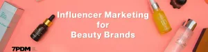 Read more about the article Why Influencer Marketing is a Must-Have Marketing Strategy for Beauty Products?