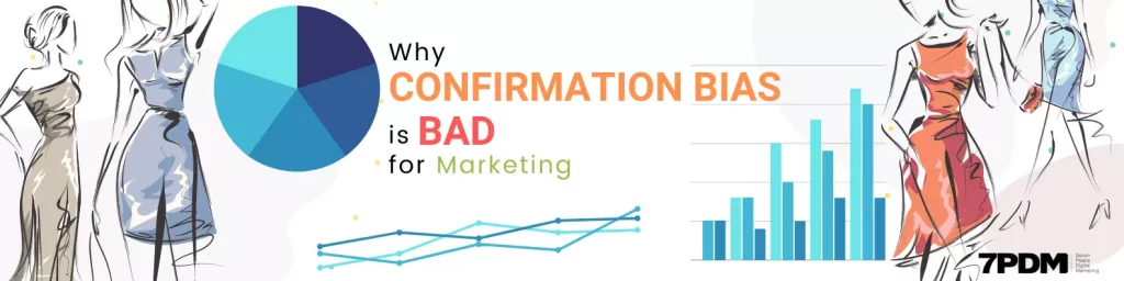 Why Confirmation Bias is bad for Marketing