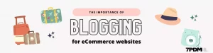 Read more about the article The Importance of Blogging for eCommerce Sites